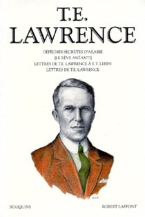 Dépêches Secrètes D'Arabie - Le Rêve Anéanti - Lettres De T.E Lawrence À E.T Leeds - Lettres De T.E. Lawrence