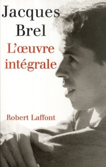 Jacques Brel, l'oeuvre intégrale