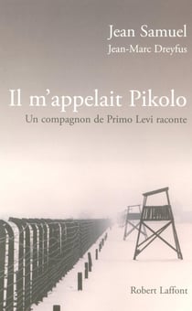 Il m'appelait Pikolo - un compagnon de Primo Levi raconte