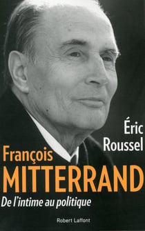 François Mitterrand - de l'intime au politique