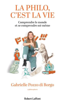 La philo, c'est la vie : Comprendre le monde et se comprendre soi-même