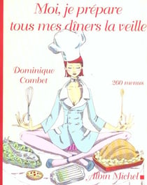 Moi, je prepare tous mes diners la veille - 260 menus