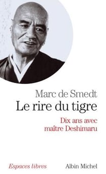 Le rire du tigre : dix ans avec maître Deshimaru
