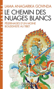 Le Chemin des nuages blancs : Pèlerinages d'un moine bouddhiste au Tibet (1932 à 1949)