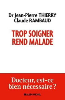 Trop soigner rend malade - docteur, est-ce bien nécessaire ?
