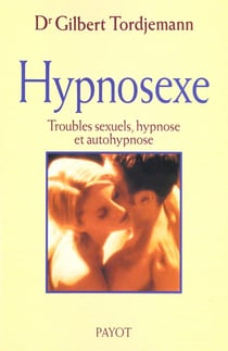 Hypnosexe - troubles sexuels hypnose et autohypnose