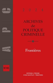 Archives de politique criminelle Tome 46 : Frontières