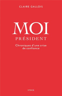 Moi président - chroniques dune crise de confiance