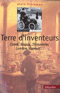 Terre d inventeurs conte niepce thimonnier lumiere renault
