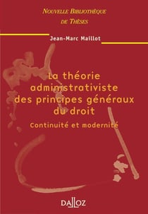 La théorie administrativiste des principes généraux du droit : continuité et modernité