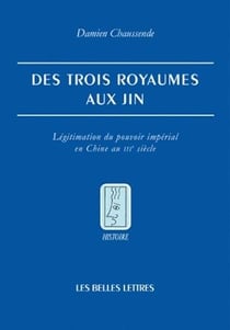 Des trois royaumes aux Jin - légitimation du pouvoir impérial en Chine au III siècle