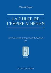 La chute de l'empire athénien : Nouvelle histoire de la guerre du Péloponnèse Tome 4