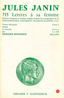 735 lettres à sa femme. Tome I : Lettres 1 à 248 (1842-1850)