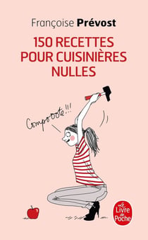 Cent cinquante recettes pour cuisinières nulles