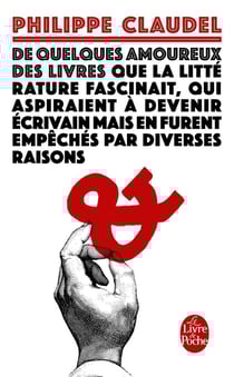 De quelques amoureux des livres - que la littérature fascinait, qui aspiraient à devenir écrivain mais en furent empêchés par diverses raisons