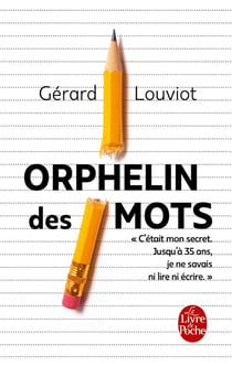 Orphelin des mots - "c'était mon secret. jusqu'à 35 ans, je ne savais ni lire ni écrire."