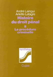 HISTOIRE DU DROIT PENAL T02 - LA PROCEDURE CRIMINELLE