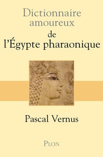 Dictionnaire amoureux : de l'Egypte pharaonique