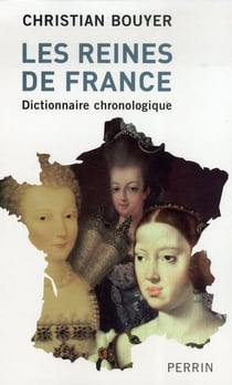 Les reines de france dictionnaire chronologique