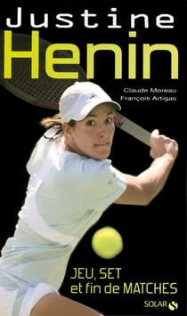 Justine henin - jeu, set et fin de matches