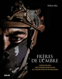 Frères de l'ombre : Dans les pas des forces spéciales et unités d'élite françaises