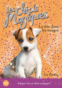 Les chiots magiques Tome 3 - la tête dans les nuages
