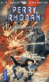 Perry Rhodan - cycle 14 - les citadelles cosmiques Tome 22 : l'élu des cosmocrates