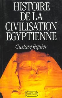 Histoire de la civilisation egyptienne des origines a la conquete d'alexandre