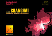 Atlas de shangai - espaces et représentations de 1849 à nos jours