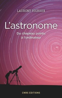 L'astronome - du chapeau pointu à l'ordinateur