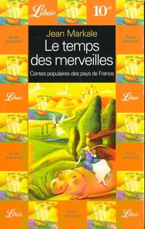 Temps des merveilles (le) - contes populaires des pays de france