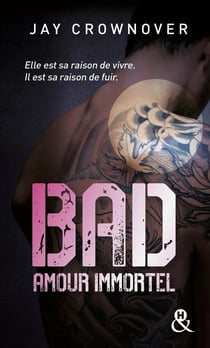 Bad Tome 4 - amour immortel
