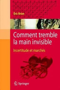 Comment tremble la main invisible - incertitude et marchés