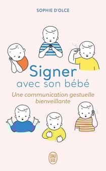 Signer avec son bébé - une communication gestuelle bienveillante