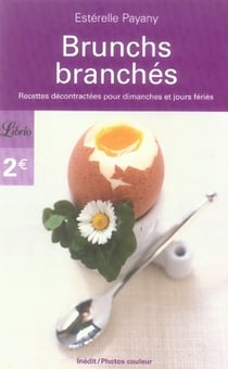 Brunchs branches - recettes decontractees pour dimanches et jours