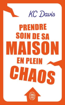 Prendre soin de sa maison en plein chaos