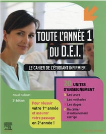 Toute l'année 1 du D.E.I. le cahier de l'étudiant infirmier - 20 UE : les cours - les méthodes - les stages - les entraînements corrigés (2e édition)