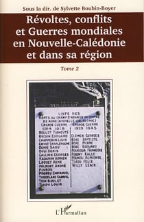 Révoltes, conflits et guerres mondiales en Nouvelle-Calédonie et dans sa région Tome 2
