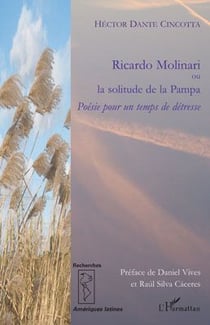 Ricardo Molinari ou la solitude de la Pampa - poésie pour un temps de détresse