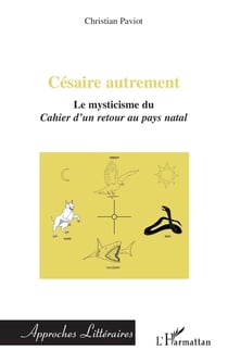 Césaire autrement - le mysticisme du cahier d'un retour au pays natal