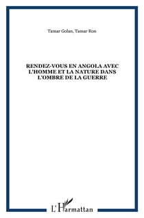 Rendez-vous en Angola avec l'homme et la nature dans l'ombre de la guerre