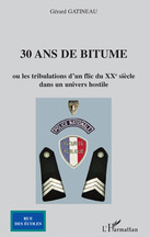 30 ans de bitume - ou les tribulations d'un flic du XXe siècle dans un univers hostile