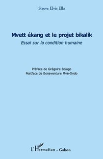 Mvett ekang et le projet bikalik - essai sur la condition humaine