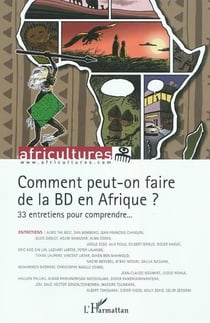 Comment peut-on faire de la bd en afrique ? - vol84 - 33 entretiens pour comprendre...