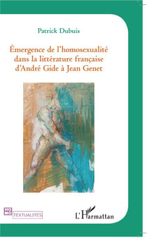 Émergence de l'homosexualité dans la littérature francaise d'André Gide à Jean Genet