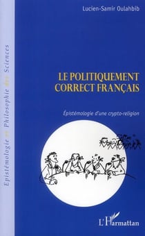 Le politiquement correct français - epistémologie d'une crypto-religion