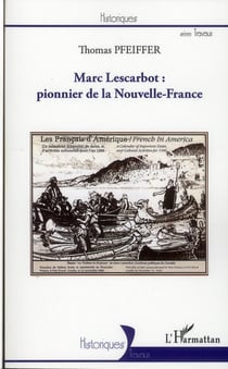 Marc Lescarbot : pionnier de la Nouvelle-France