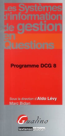Les systèmes d'information de gestion en questions - programme dcg 8