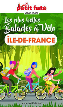 GUIDE PETIT FUTE - THEMATIQUES : balades à vélo Ile-de-France (édition 2022/2023)