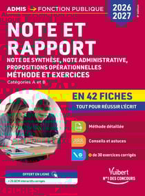 Note et rapport en 42 fiches - Méthode et exercices - Concours 2026-2027 : Note de synthèse, note administrative, propositions opérationnelles - Catégories A et B